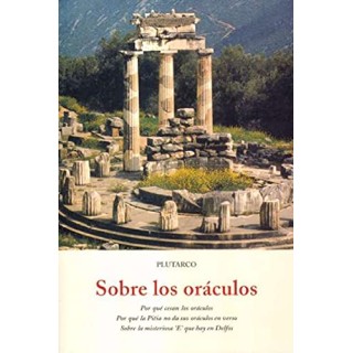 Sobre los oráculos. Por qué cesar los oráculos. Por qué la Pitia no da sus oráculos en verso.
